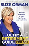 The Ultimate Retirement Guide for 50+: Winning Strategies to Make Your Money Last a Lifetime