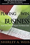 Playing to Win in Business (Just Respect for Women)