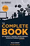 The COMPLETE BOOK of Product Design, Development, Manufacturing, and Sales: A guide for anyone looking to develop and sell products/inventions. The next step beyond FBA, ecommerce, or licensing.