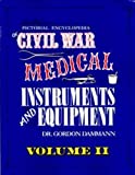 Pictorial Encyclopedia of Civil War Medical Instruments and Equipment, Vol. 2 (Pictorial Encyclopedia of Civil War Medical Instruments & Eq)