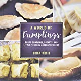 A World of Dumplings: Filled Dumplings, Pockets, and Little Pies from Around the Globe