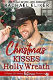 Christmas Kisses in Holly Wreath: A Small Town Christmas Romance (A Sweet Christmas Billionaire Romance Book 2)