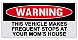 Funny Warning Bumper Sticker Decal, This Vehicle Makes Frequent Stops at Your Mom's House, 6" x 3" Sticker