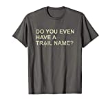 Funny Trail Name AT Logo Appalachian Trail Thru-Hiker T-Shirt