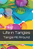 Life in Tangles: Tangle All Around