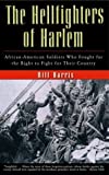 The Hellfighters of Harlem: African-American Soldiers Who Fought for the Right to Fight for Their Country