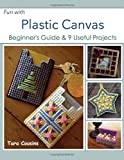 Fun with Plastic Canvas: Beginner's Guide & 9 Useful Projects (Tiger Road Crafts)