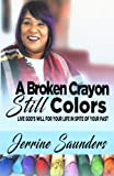 A Broken Crayon Still Colors: How to Live God’s Will for Your Life in Spite of Your Past