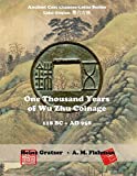 One Thousand Years of Wu Zhu Coinage 118 BC - AD 958 (Ancient Cast Chinese Coins Series - Lidai Guqian)