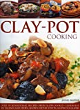 Clay Pot Cooking: Over 50 sensational recipes from slow-cooked casseroles to tagines and stews all shown step by step in 250 photographs