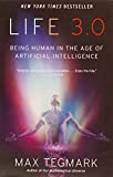 Life 3.0: Being Human in the Age of Artificial Intelligence