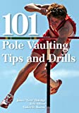101 Pole Vaulting Tips and Drills