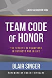 Team Code of Honor: The Secrets of Champions in Business and in Life (Rich Dad's Advisors (Paperback))