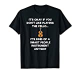 Cello T-Shirt - Funny Cellist Cello Player Smart