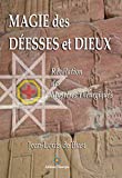 Magie des Déesses et Dieux: Révélation des Mystères théurgiques (French Edition)