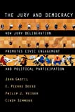 The Jury and Democracy: How Jury Deliberation Promotes Civic Engagement and Political Participation