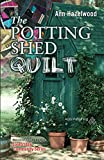 The Potting Shed Quilt: Colebridge Community Series Book 2 of 7