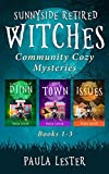 Sunnyside Retired Witches Community Cozy Mysteries: Books 1-3 (Sunnyside Retired Witches Community Series Boxset)