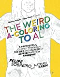 The Weird A-Coloring to Al: A Psychedelic Journey Through the Life and Career of Alfred Matthew Yankovic (The Weird Accordion to Al)