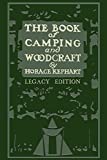 The Book Of Camping And Woodcraft (Legacy Edition): A Guidebook For Those Who Travel In The Wilderness (Library of American Outdoors Classics)