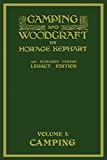 Camping And Woodcraft Volume 1 - The Expanded 1916 Version (Legacy Edition): The Deluxe Masterpiece On Outdoors Living And Wilderness Travel (Library of American Outdoors Classics)