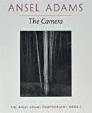 Ansel Adams: The Camera (The Ansel Adams Photography Series 1)