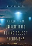 A Collection of Unidentified Flying Object Phenomena