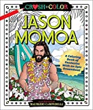 Crush and Color: Jason Momoa: A Coloring Book of Fantasies With an Epic Dreamboat (Crush + Color)