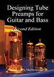 Designing Tube Preamps for Guitar and Bass, 2nd Edition