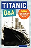 Titanic Q&A: 100+ Fascinating Facts for Kids (History Q&A)