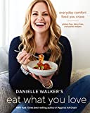 Danielle Walker's Eat What You Love: Everyday Comfort Food You Crave; Gluten-Free, Dairy-Free, and Paleo Recipes [A Cookbook]