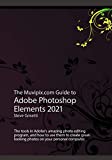 The Muvipix.com Guide to Adobe Photoshop Elements 2021: The tools, and how to use the, in Adobe's photo editing program