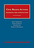 Civil Rights Actions: Enforcing the Constitution (University Casebook Series)