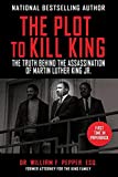 The Plot to Kill King: The Truth Behind the Assassination of Martin Luther King Jr.