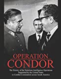 Operation Condor: The History of the Notorious Intelligence Operations Supported by the United States to Combat Communists across South America