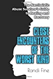 Close Encounters of the Worst Kind: The Narcissistic Abuse Survivors Guide to Healing and Recovery