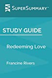 Study Guide: Redeeming Love by Francine Rivers (SuperSummary)