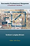 Successful Professional Wargames: A Practioner's Handbook (History of Wargaming Project: Professional Wargaming 12)