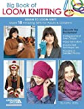 Big Book of Loom Knitting: Learn to Loom Knit