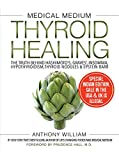 Medical Medium Thyroid Healing: The Truth behind Hashimoto's, Graves', Insomnia, Hypothyroidism, Thyroid Nodules & Epstein-Barr [Paperback] [Dec 06, 2017] Anthony William