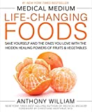 Medical Medium Life-Changing Foods: Save Yourself and the Ones You Love with the Hidden Healing Powers of Fruits & Vegetables