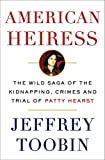 American Heiress: The Wild Saga of the Kidnapping, Crimes and Trial of Patty Hearst