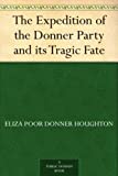 The Expedition of the Donner Party and its Tragic Fate