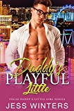 Daddy’s Playful Little: An Age Play Daddy Dom Romance (Vegas Daddy's Little Girl Series Book 10)