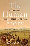 The Human Story: Our History, from the Stone Age to Today