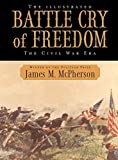 The Illustrated Battle Cry of Freedom: The Civil War Era by James M. McPherson (2008) Hardcover