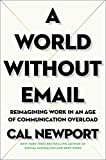 A World Without Email: Reimagining Work in an Age of Communication Overload