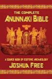 The Complete Anunnaki Bible: A Source Book of Esoteric Archaeology