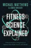 Fitness Science Explained: A Practical Guide to Using Science to Optimize Your Health, Fitness, and Lifestyle (Muscle for Life)