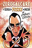 La Scuola di Pizze in Faccia del Professor Calcare (Italian Edition)